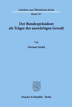 Der Bundespräsident als Träger der auswärtigen Gewalt. - Seidel, Dietmar