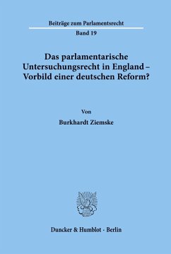 Das parlamentarische Untersuchungsrecht in England - Vorbild einer deutschen Reform? - Ziemske, Burkhardt