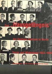 Das "Hausgefängnis" der Gestapo-Zentrale in Berlin