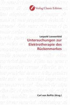 Untersuchungen zur Elektrotherapie des Rückenmarkes - Loewenfeld, Leopold