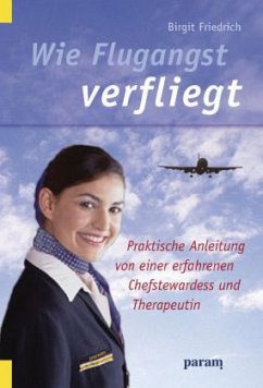 Wie Flugangst verfliegt - Friedrich, Birgit