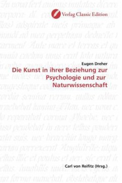 Die Kunst in ihrer Beziehung zur Psychologie und zur Naturwissenschaft - Dreher, Eugen