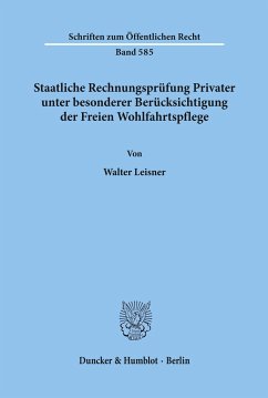 Staatliche Rechnungsprüfung Privater, unter besonderer Berücksichtigung der Freien Wohlfahrtspflege. - Leisner, Walter