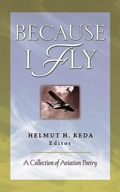 Because I Fly: A Collection of Aviation Poetry - Reda, Helmut