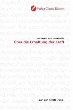 Über die Erhaltung der Kraft - Helmholtz, Hermann von