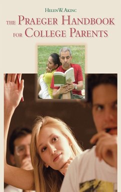 The Praeger Handbook for College Parents - Akinc, Helen