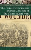 The Frontier Newspapers and the Coverage of the Plains Indian Wars
