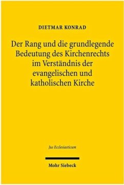 Der Rang und die grundlegende Bedeutung des Kirchenrechts im Verständnis der evangelischen und katholischen Kirche - Konrad, Dietmar