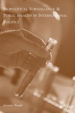 Biopolitical Surveillance and Public Health in International Politics - Youde, Jeremy