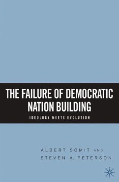 The Failure of Democratic Nation Building: Ideology Meets Evolution - Somit, Albert;Peterson, Steven A.