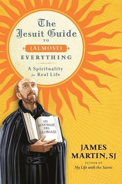 The Jesuit Guide to (Almost) Everything - Martin, James