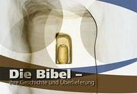 Die Bibel - ihre Geschichte und Überlieferung