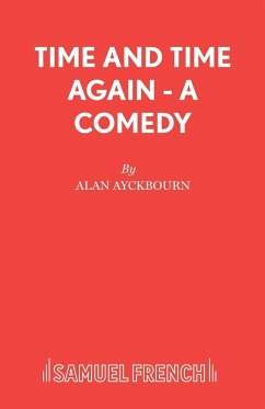 Time and Time Again - A Comedy - Ayckbourn, Alan