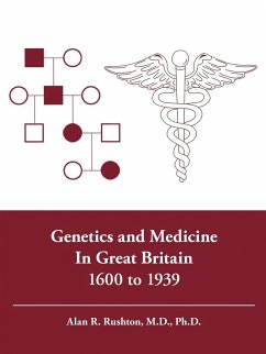 Genetics and Medicine in Great Britain 1600 to 1939 - Rushton, Alan R.