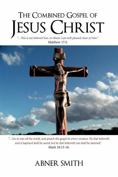 The Combined Gospel of Jesus Christ - Smith, Abner