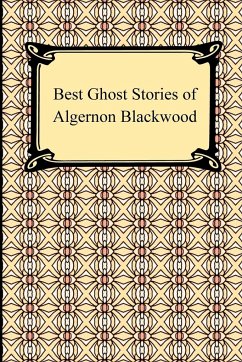 Best Ghost Stories of Algernon Blackwood - Blackwood, Algernon