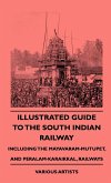 Illustrated Guide to the South Indian Railway, Including the Mayavaram-Mutupet, and Peralam-Karaikkal, Railways