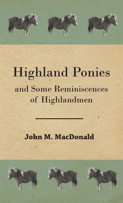 Highland Ponies and Some Reminiscences of Highlandmen - Macdonald, John M.