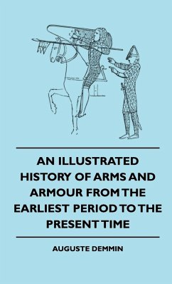An Illustrated History Of Arms And Armour From The Earliest Period To The Present Time - Demmin, Auguste