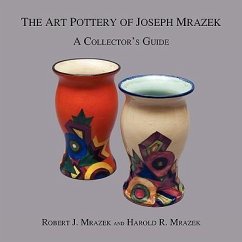 The Art Pottery of Joseph Mrazek - Mrazek, Robert J; Mrazek, Harold R