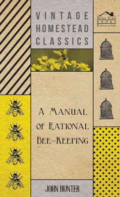 A Manual Of Rational Bee-Keeping - Hunter, John