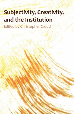 Subjectivity, Creativity, and the Institution - Crouch, Christopher