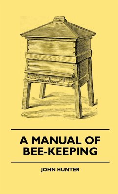 A Manual of Bee-Keeping - Hunter, John; Butler, Francis