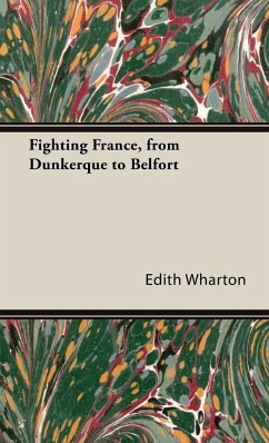 Fighting France, from Dunkerque to Belfort - Wharton, Edith