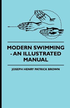 Modern Swimming - An Illustrated Manual - Brown, Joseph Henry Patrick