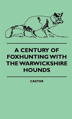 A Century Of Foxhunting With The Warwickshire Hounds - Castor