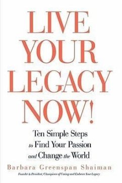 Live Your Legacy Now! - Shaiman, Barbara Greenspan