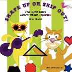 Shape Up or Ship Out! the Bad Cats Learn about Shapes