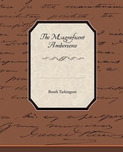 The Magnificent Ambersons - Tarkington, Booth