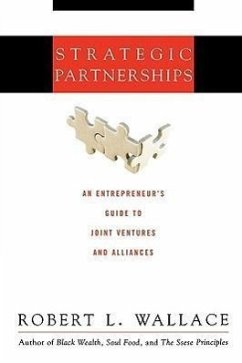 Strategic Partnerships: An Entrepreneur's Guide to Joint Ventures and Alliances - Wallace, Robert L.