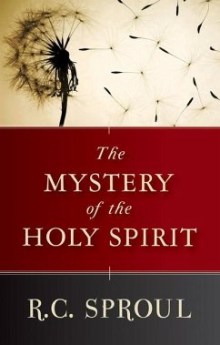 The Mystery of the Holy Spirit - Sproul, R C