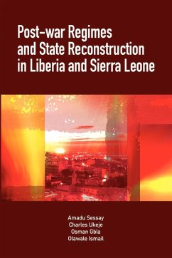 Post-War Regimes and State Reconstruction in Liberia and Sierra Leone - Sesay, Amadu; Ukeje, Charles; Gbla, Osman