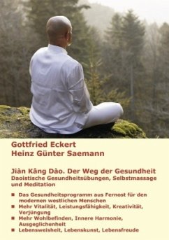 Jiàn K¿ng Dào. Der Weg der Gesundheit - Eckert, Gottfried;Saemann, Heinz Günter