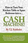 How to Turn Your Kitchen Table or Spare Bedroom into a Cash Machine!