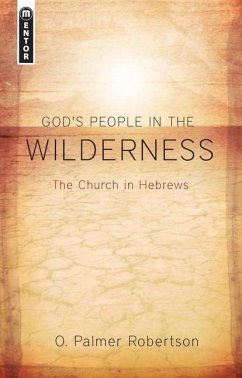God's People in the Wilderness: The Church in Hebrews - Robertson, O. Palmer