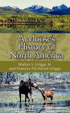 A Moose's History of North America - Griggs, Walter S. Griggs, Frances Pitchford