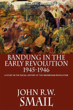 Bandung in the Early Revolution, 1945-1946 - Smail, John R. W.