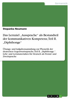 Das Lernziel ¿Aussprache¿ als Bestandteil der kommunikativen Kompetenz, Teil II. ¿Diphthonge¿ - Neumann, Stepanka