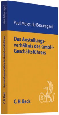 Das Anstellungsverhältnis des GmbH-Geschäftsführers - Melot de Beauregard, Paul