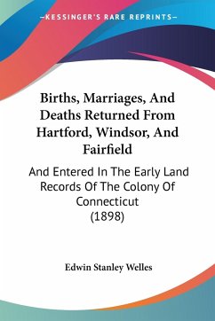 Births, Marriages, And Deaths Returned From Hartford, Windsor, And Fairfield