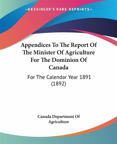 Appendices To The Report Of The Minister Of Agriculture For The Dominion Of Canada - Canada Department Of Agriculture