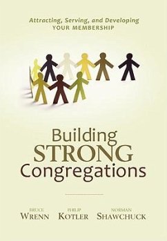 Building Strong Congregations: Attracting, Serving, and Developing Your Membership [With CDROM] - Wrenn, Bruce; Kotler, Philip; Shawchuck, Norman