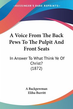 A Voice From The Back Pews To The Pulpit And Front Seats - A Backpewman; Burritt, Elihu