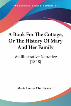 A Book For The Cottage, Or The History Of Mary And Her Family - Charlesworth, Maria Louisa