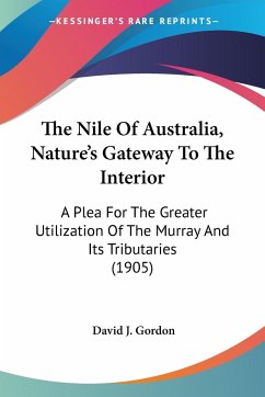 The Nile Of Australia, Nature's Gateway To The Interior - Gordon, David J.