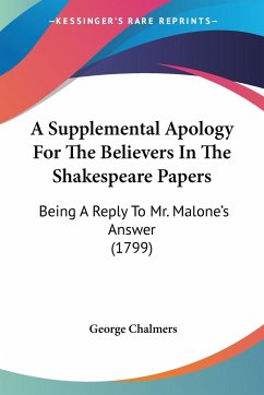A Supplemental Apology For The Believers In The Shakespeare Papers - Chalmers, George